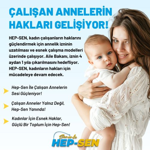 Çalışan Annelerin Yanındayız: Annelik İzni Uzatılması ve Esnek Çalışma Hakları Konusunda Mücadelemiz Sonuç Veriyor!